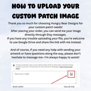May include: Image showing instructions on how to upload a custom patch image. Text includes "HOW TO UPLOAD YOUR CUSTOM PATCH IMAGE" and instructions for sending images via Etsy messages or Google Drive. A screenshot of an Etsy message box with an image upload icon is also shown.