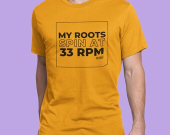 My Roots Spin at 33 RPM Shirt DJ Tee Vinyl Culture Hip Hop Turntable Streetwear Crate Digger Apparel