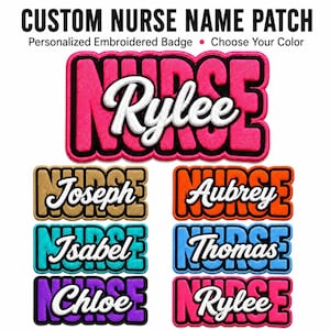 May include: A collection of rectangular embroidered patches featuring the word NURSE in bold, colored block letters with a black outline. Each patch displays a personalized name in white cursive script, including Rylee, Joseph, Aubrey, Isabel, Thomas, and Chloe.
