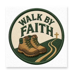 May include: A circular embroidered patch featuring a cream-colored background with the dark green text WALK BY FAITH arched above a pair of brown hiking boots. A winding path leads toward a small gold cross on a dark green grassy hill.