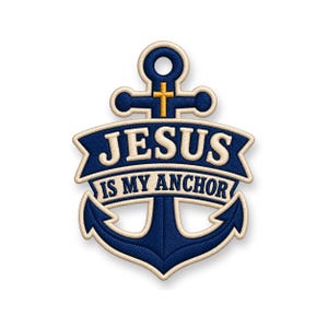 May include: An embroidered patch shaped like a navy blue anchor with a cream-colored border. A gold cross is centered on the anchor shaft. A banner across the center features the text JESUS IS MY ANCHOR in cream-colored lettering.