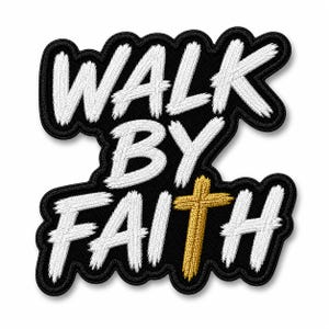 May include: An embroidered patch with a black background and white stitched text that reads WALK BY FAITH. The letter I in the word FAITH is replaced by a gold-colored cross. The patch features a thick black border with a scalloped edge design.