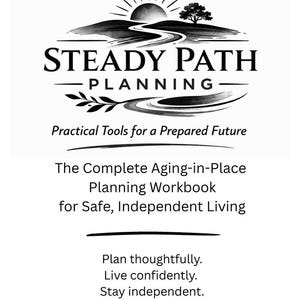 Könnte beinhalten: Schwarz-weiß Logo für Steady Path Planning mit einer stilisierten Landschaft, Sonne und einem gewundenen Pfad. Text enthält "Practical Tools for a Prepared Future" und "The Complete Aging-in-Place Planning Workbook for Safe, Independent Living".