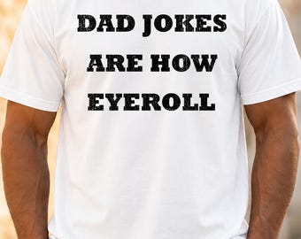 Dad Joke Shirt, Funny Father Tee, Father's Day Gift, Sarcastic Dad Apparel