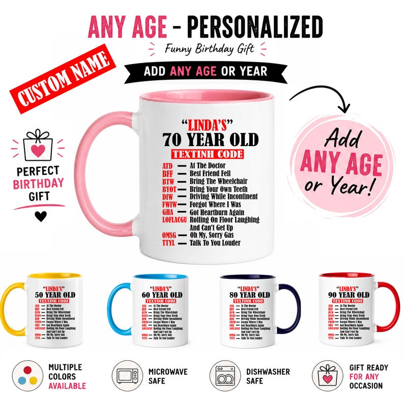 May include: A white ceramic mug with a pink handle and rim, printed with "LINDA'S 70 YEAR OLD" and a list of text abbreviations. Other mugs in yellow, blue, navy, and red are shown, each with a different age.