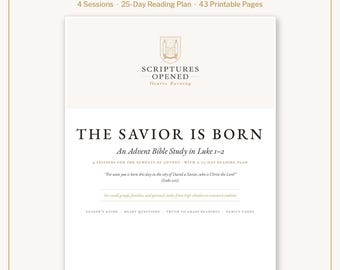 May include: A white and beige Advent Bible study guide titled The Savior Is Born, featuring Luke 1-2, 4 sessions, a 25-day reading plan, and 43 printable pages. The cover includes the Scriptures Opened logo and the verse Luke 2:11.