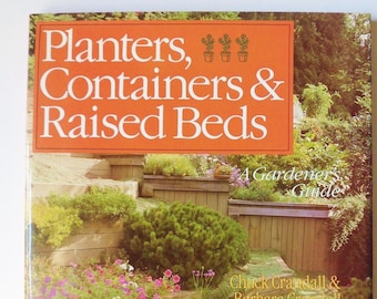 Planters Containers and Raised Beds Book, Vintage Gardeners Guide to Growing in Raised Beds and Planters, Soil Mixes and Plant Care