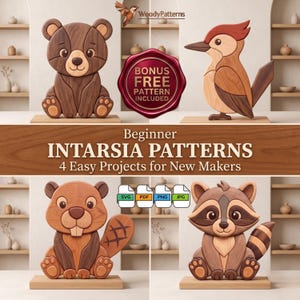 May include: A collection of four wooden intarsia animal figures including a bear, a bird, a beaver, and a raccoon. The text reads WoodyPatterns, Beginner INTARSIA PATTERNS 4 Easy Projects for New Makers, BONUS FREE PATTERN INCLUDED, SVG, PDF, PNG, JPG.