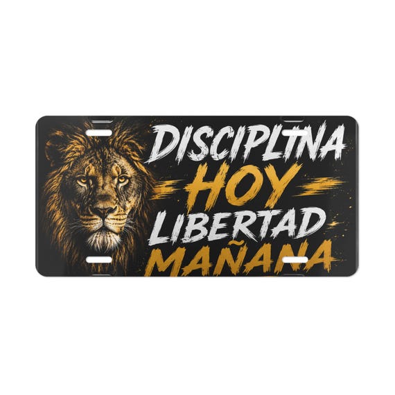 Disciplina Hoy Libertad Mañana vanity plate | Lion graphic, Spanish motto
