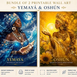 May include: Bundle of two printable wall art prints. One features a woman in blue with the text "Yemayá Mother of the Ocean." The other depicts a woman in gold with the text "Oshún Queen of Love & Sweet Waters." Both are high-resolution digital art.