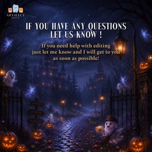 May include: A digital graphic featuring a dark, spooky night scene with a castle, glowing jack-o'-lanterns, and small ghosts. The text reads: IF YOU HAVE ANY QUESTIONS LET US KNOW ! If you need help with editing just let me know and I will get to you as soon as possible! The Artilect Designs logo is in the top left corner.