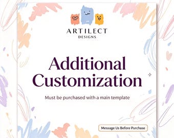 Puede incluir: Un gráfico cuadrado con fondo blanco que presenta garabatos en tonos pastel, el logotipo de Artilect Designs con tres personajes animados y el texto Additional Customization, Must be purchased with a main template, y Message Us Before Purchase.