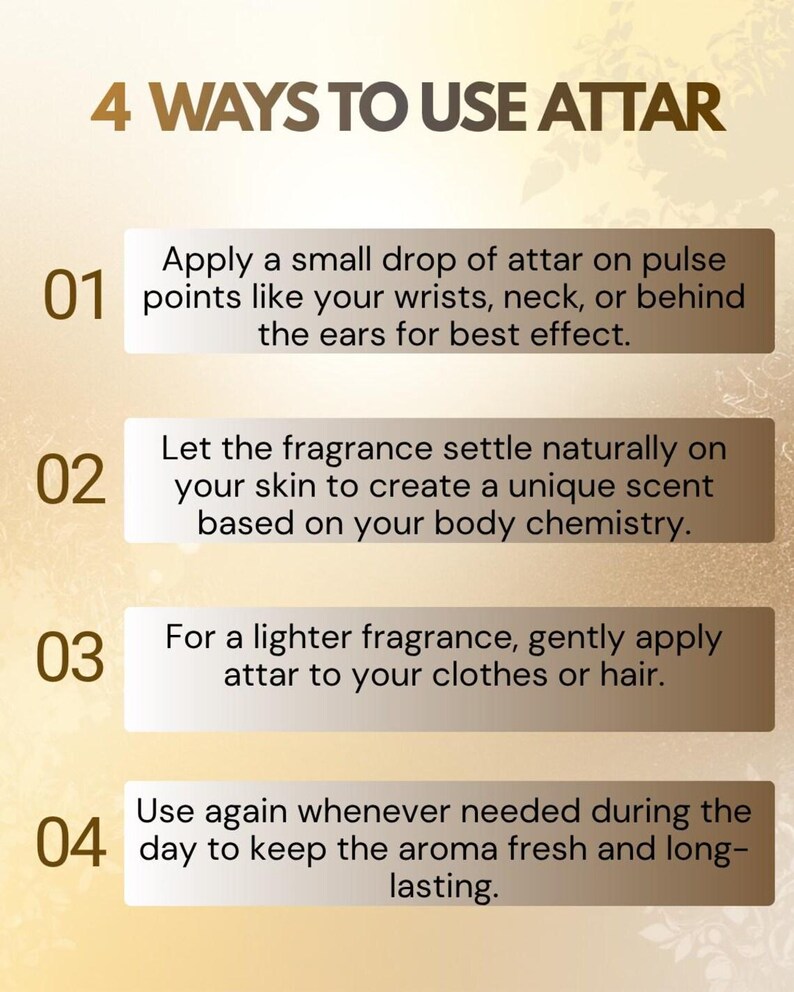 May include: An informational graphic titled 4 WAYS TO USE ATTAR with a gold gradient background. It lists four numbered steps for applying fragrance: applying to pulse points, letting it settle, applying to clothes or hair, and reapplying.