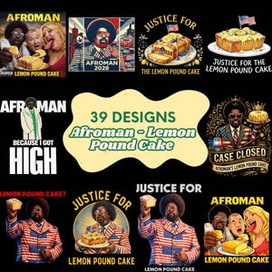 May include: A collection of graphic designs featuring Afroman and lemon pound cake. The designs include illustrations of Afroman, cake slices, and text such as "Justice for the Lemon Pound Cake" and "Case Closed". The designs are on a black background.