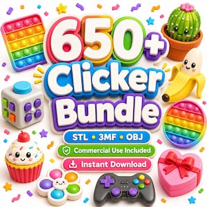 May include: A digital graphic featuring the text 650+ Clicker Bundle, STL, 3MF, OBJ, Commercial Use Included, and Instant Download. Surrounding the text are various 3D-rendered items including a rainbow pop-it, a cactus, a banana, a cupcake, and a controller.