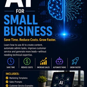 May include: A digital graphic promoting "AI for Small Business." It features a laptop with an AI graphic, icons, and the text "Save Time, Reduce Costs, Grow Faster." The image also lists marketing templates and sales prompts.