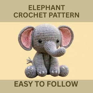 May include: A crocheted gray elephant with pink inner ears and a curled trunk. The elephant is sitting with its legs and feet visible. The text "ELEPHANT CROCHET PATTERN" and "EASY TO FOLLOW" are displayed above and below the elephant.