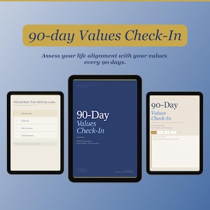 May include: Three tablets displaying the text "90-day Values Check-In" in a gold font, with the tagline "Assess your life alignment with your values every 90 days." The tablets show different layouts for a values assessment.