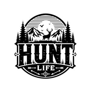 May include: A black and white graphic design featuring a silhouette of a deer standing before mountains and pine trees. The text HUNT LIFE is prominently displayed in the center, accompanied by small birds, arrows, and a crosshair symbol below.