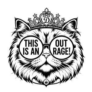 Peut inclure: Illustration en noir et blanc d'un chat portant des lunettes rondes et une couronne. Les lunettes affichent le texte "THIS IS AN" et "OUT RAGE!". Le chat a un aspect duveteux et une petite couronne en bas.