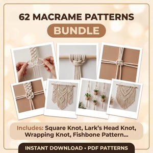 May include: A digital bundle of 62 macrame patterns featuring instructional photos of square, lark's head, wrapping, and fishbone knots. The collection includes various wall hangings and plant hangers, available as an instant download PDF file.