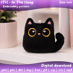 May include: A black plush cat with yellow eyes and pink ears. The embroidery pattern is for a 4x4 inch design. The text on the image says "ITH - In The Hoop Embroidery pattern" and "Digital download".
