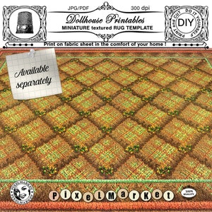 May include: A printable dollhouse rug template featuring a textured, diamond-shaped pattern in shades of brown, green, and yellow. The text "Dollhouse Printables" and "MINIATURE textured RUG TEMPLATE" is visible at the top of the image. The text "Print on fabric sheet in the comfort of your home!" is visible below the rug template. The text "Available separately" is visible on a white note.