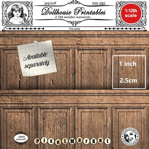 May include: Printable dollhouse wainscoting, 2 panels of wood panelling with a brown wood grain finish. The panels are tile-able and measure 1 inch by 2.5 cm. The image includes the text "Dollhouse Printables", "2 Old wooden wainscots", "Tile-able", "1 inch", "2.5cm", and "Available separately".