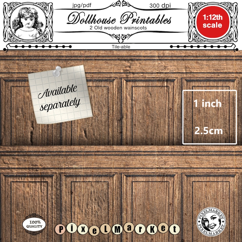May include: Printable dollhouse wainscoting, 2 panels of wood panelling with a brown wood grain finish. The panels are tile-able and measure 1 inch by 2.5 cm. The image includes the text "Dollhouse Printables", "2 Old wooden wainscots", "Tile-able", "1 inch", "2.5cm", and "Available separately".
