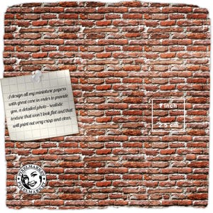 May include: A close-up of a red brick wall texture with a white note attached to it. The note reads: "I design all my miniature papers with great care in order to provide you, a detailed photo-realistic texture that won't look flat and that will print out very crisp and clear." A white square with the text "1 inch" and "2.5 cm" is visible in the lower right corner of the image.