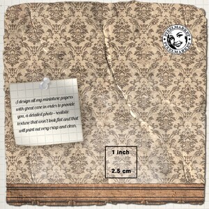 May include: A digital paper with a brown and beige damask pattern. The paper is 1 inch (2.5 cm) square. The text "I design all my miniature papers with great care in order to provide you, a detailed photo-realistic texture that won't look flat and that will print out very crisp and clear." is written on a white note.