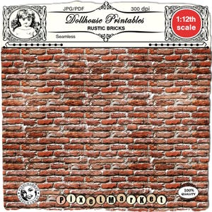 May include: A seamless printable pattern of red brick wall texture for dollhouse projects. The image is labeled "Dollhouse Printables Rustic Bricks" and "1:12th scale".