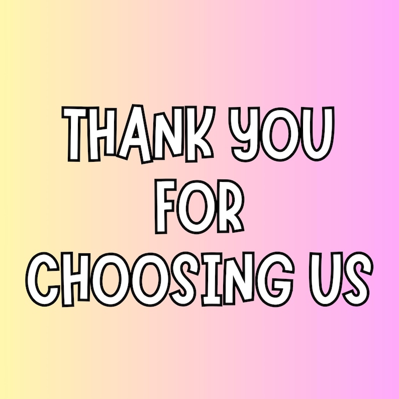 May include: A digital graphic with the words "THANK YOU FOR CHOOSING US" in bold, black letters. The text is centered on a gradient background that transitions from yellow to pink.