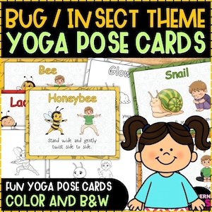 May include: Yoga pose cards with a bug and insect theme. The cards feature illustrations of children demonstrating yoga poses, such as the "Honeybee" pose. The cards are available in color and black and white.