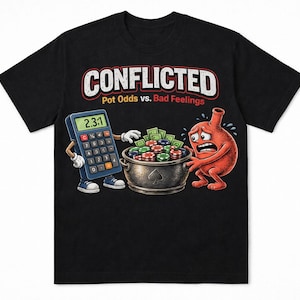 May include: Black t-shirt with a graphic design featuring a calculator and a red, cartoon-like stomach. The text reads "CONFLICTED Pot Odds vs. Bad Feelings" with the calculator displaying "2.31" and a pot of poker chips.
