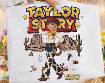 Taylor Story PNG, Toy Story TS Ich wusste es, ich kannte Dich PNG Design, Western Cowgirl Digitaler Download für Hemd, Becher, Tragetasche und Glasdose