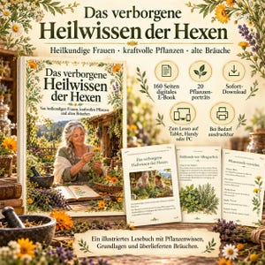 Op de afbeelding: Een digitaal boek getiteld Das verborgene Heilwissen der Hexen met 160 pagina's, 20 plantenportretten en instructies voor lezen op tablet, mobiel of pc. De omslag toont een persoon met bloemen en kruiden, samen met extra tekstpagina's.