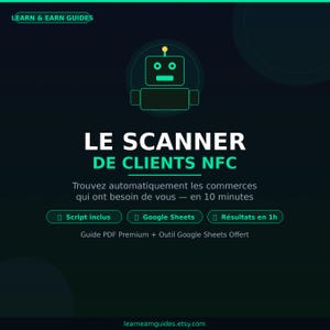 May include: A teal graphic with a robot illustration and the text "LE SCANNER DE CLIENTS NFC". The text below reads "Trouvez automatiquement les commerces qui ont besoin de vous - en 10 minutes". Includes "Script inclus", "Google Sheets", and "Résultats en 1h".