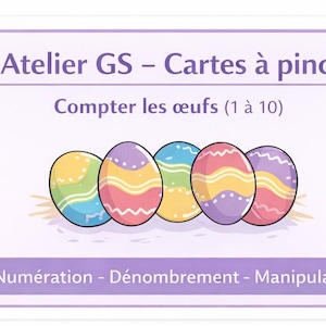 Op de afbeelding: Een kaart met de tekst "Atelier GS - Cartes à pinces" en "Compter les œufs (1 à 10)". Het toont vijf kleurrijke paaseieren met verschillende patronen. De onderkant van de kaart luidt "Numération - Dénombrement - Manipulation".