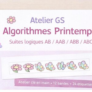 Atelier GS Alogrithmes Printemps - Suites logiques ab aab abb abc - Manipulaiton maternelle - Fiches + Etiquettes image 2