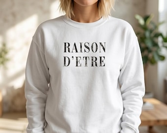 Raison D'Etre Sweatshirt | Minimalist Aesthetic Jumper | Philosophy Quote Top | Gift For Her | Unisex Sweatshirt