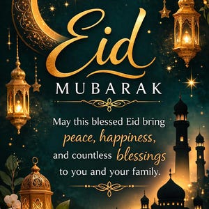 May include: A digital illustration with a gold crescent moon, lanterns, and the words "Eid Mubarak." The image includes text wishing peace, happiness, and blessings to the viewer and their family. The background is a dark teal colour.