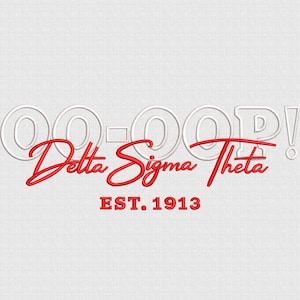 May include: White background with the text "OO-OOP!" in a white outline, with "Delta Sigma Theta" in red script below. The text "EST. 1913" is in red block letters.