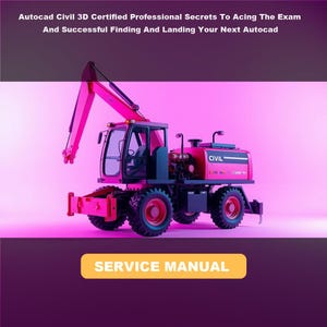 May include: A bright pink construction excavator model featuring the text "CIVIL" on its side. Above the excavator, the text reads "Autocad Civil 3D Certified Professional Secrets To Acing The Exam And Successful Finding And Landing Your Next Autocad". A yellow button below says "SERVICE MANUAL".