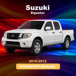 May include: A white Suzuki Equator pickup truck shown in a three-quarter view. The text at the top reads Suzuki Equator, and the text at the bottom reads 2010-2012 WORKSHOP MANUAL. The background features a gradient of red and blue light waves.