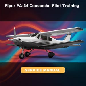 May include: A Piper PA-24 Comanche aircraft depicted in white and dark gray, featuring a tricycle landing gear configuration. The text Piper PA-24 Comanche Pilot Training appears at the top, and a yellow button labeled SERVICE MANUAL is at the bottom.