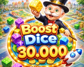 BOOST DICE [30.000] Monopoly Go!