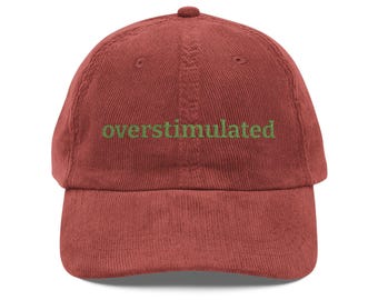 Overstimulated Corduroy Hat, Neurodivergent Cap, ADHD Autism Hat, Mental Health Hat, Introvert Hat, Aesthetic Embroidered Cap