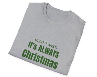 Plot Twist Its Always Christmas Shirt, Christmas in July Tee, Hallmark Christmas Movie Shirt, Cozy Holiday Graphic Tee