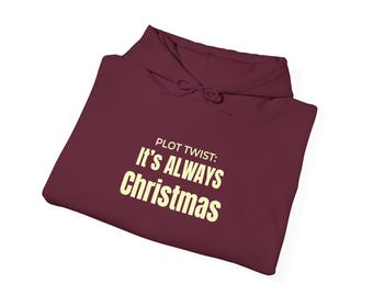 Plot Twist Its Always Christmas Hoodie, Cozy Christmas Hoodie, Hallmark Holiday Sweatshirt, Christmas in July Hoodie